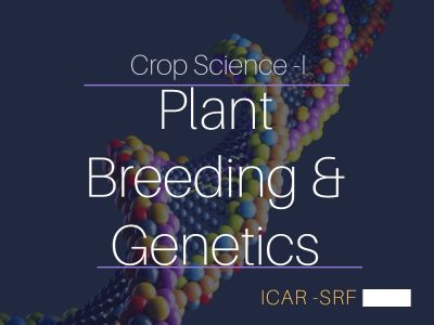 ICAR - SRF 2022 Crop Science I >> Plant Breeding and Genetics