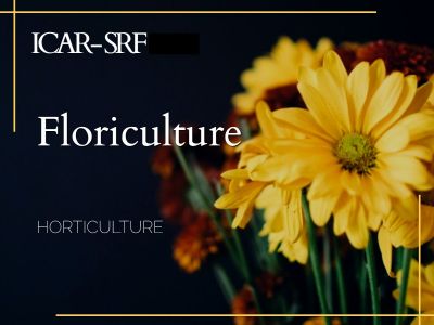 ICAR - SRF  2025 Horticulture >> Floriculture