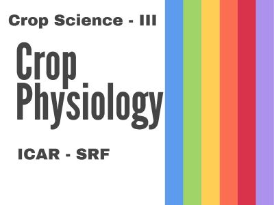 ICAR - SRF 2022 Crop Science III >> Crop Physiology